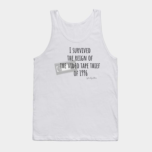 I survived the video tape thief of 1996- for the light.png Tank Top by Gals and Gore 